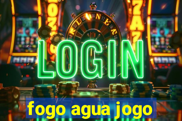 fogo agua jogo